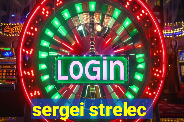 sergei strelec